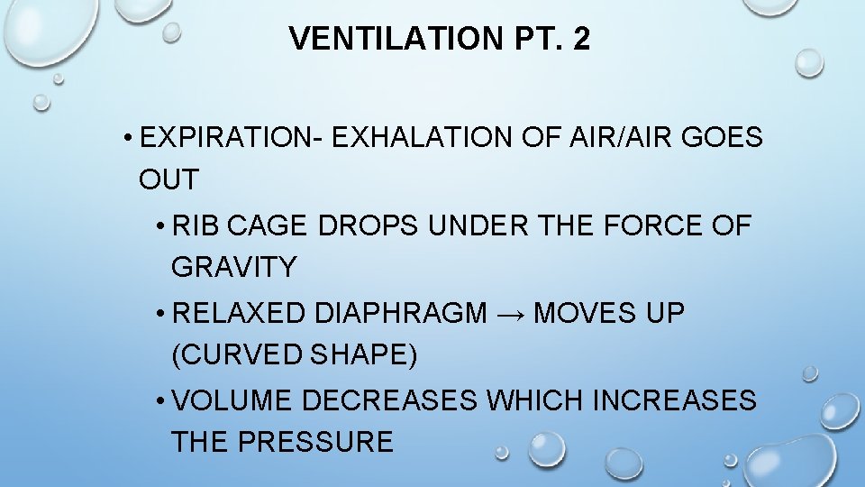 VENTILATION PT. 2 • EXPIRATION- EXHALATION OF AIR/AIR GOES OUT • RIB CAGE DROPS