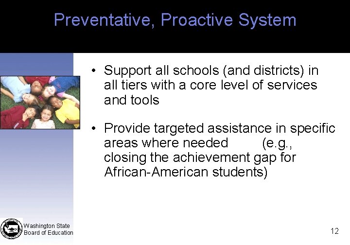 Preventative, Proactive System • Support all schools (and districts) in all tiers with a