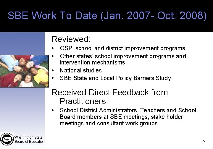 SBE Work To Date (Jan. 2007 - Oct. 2008) Reviewed: • OSPI school and