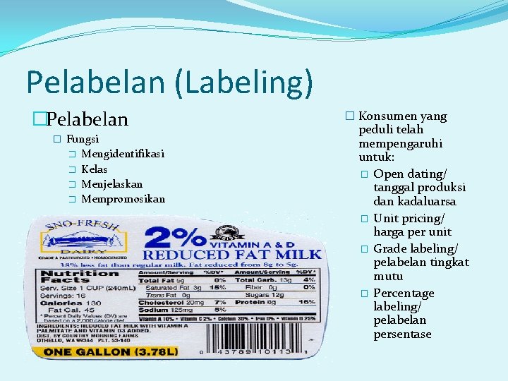 Pelabelan (Labeling) �Pelabelan � Fungsi � � Mengidentifikasi Kelas Menjelaskan Mempromosikan � Konsumen yang