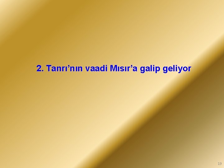 2. Tanrı’nın vaadi Mısır’a galip geliyor 19 