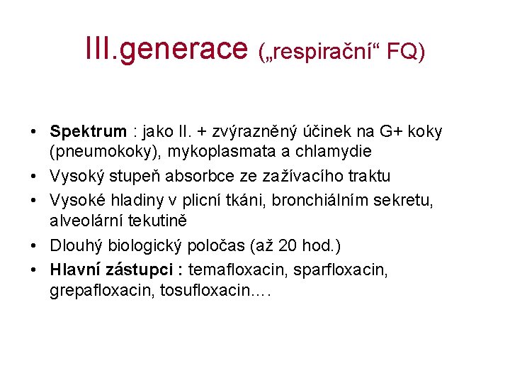 III. generace („respirační“ FQ) • Spektrum : jako II. + zvýrazněný účinek na G+