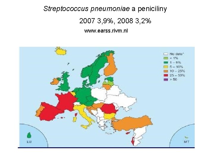 Streptococcus pneumoniae a peniciliny 2007 3, 9%, 2008 3, 2% www. earss. rivm. nl