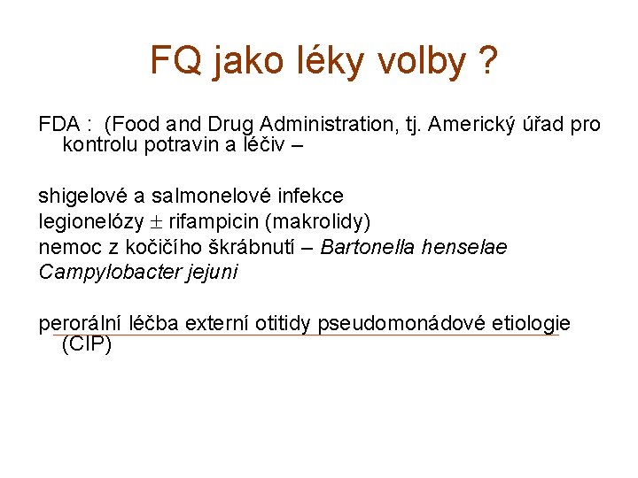  FQ jako léky volby ? FDA : (Food and Drug Administration, tj. Americký