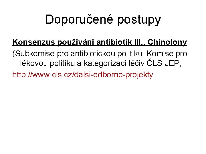 Doporučené postupy Konsenzus používání antibiotik III. , Chinolony (Subkomise pro antibiotickou politiku, Komise pro