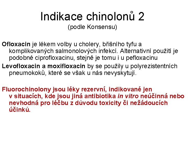 Indikace chinolonů 2 (podle Konsensu) Ofloxacin je lékem volby u cholery, břišního tyfu a