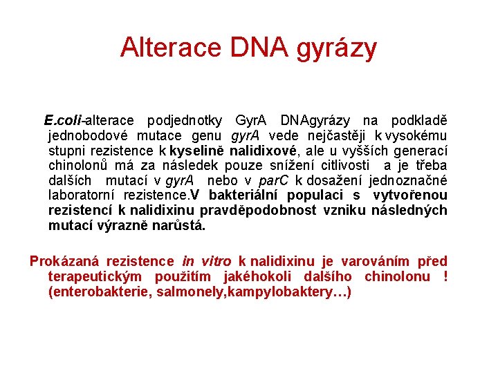 Alterace DNA gyrázy E. coli-alterace podjednotky Gyr. A DNAgyrázy na podkladě jednobodové mutace genu