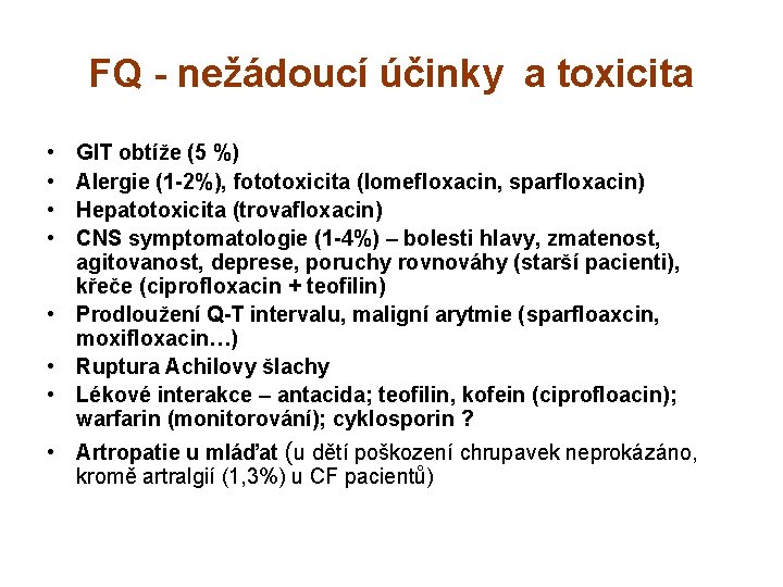 FQ - nežádoucí účinky a toxicita • • GIT obtíže (5 %) Alergie (1