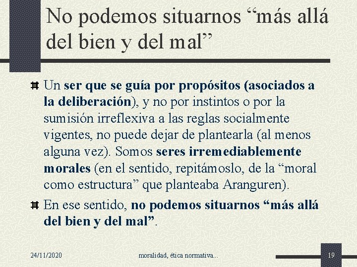 No podemos situarnos “más allá del bien y del mal” Un ser que se