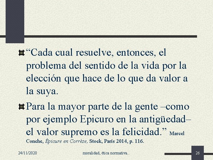 “Cada cual resuelve, entonces, el problema del sentido de la vida por la elección