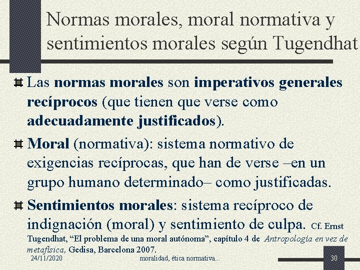 Normas morales, moral normativa y sentimientos morales según Tugendhat Las normas morales son imperativos