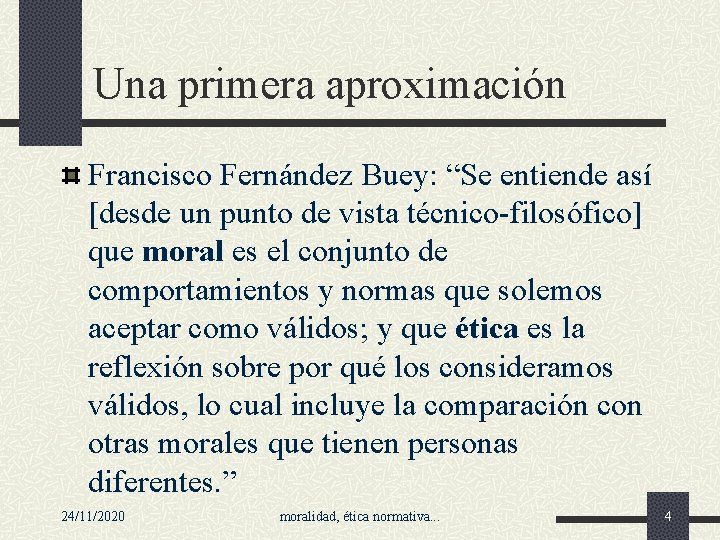 Una primera aproximación Francisco Fernández Buey: “Se entiende así [desde un punto de vista