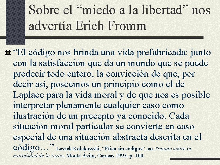 Sobre el “miedo a la libertad” nos advertía Erich Fromm “El código nos brinda