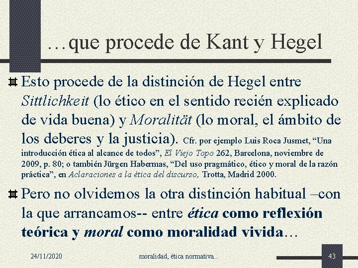 …que procede de Kant y Hegel Esto procede de la distinción de Hegel entre