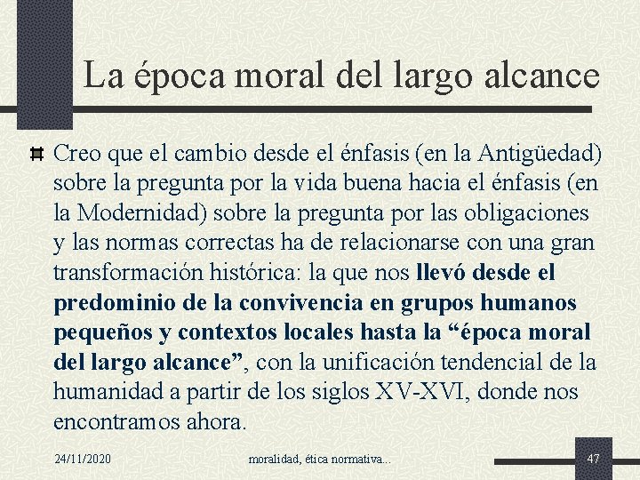 La época moral del largo alcance Creo que el cambio desde el énfasis (en