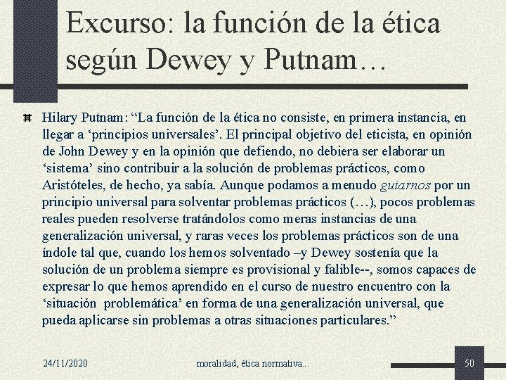 Excurso: la función de la ética según Dewey y Putnam… Hilary Putnam: “La función