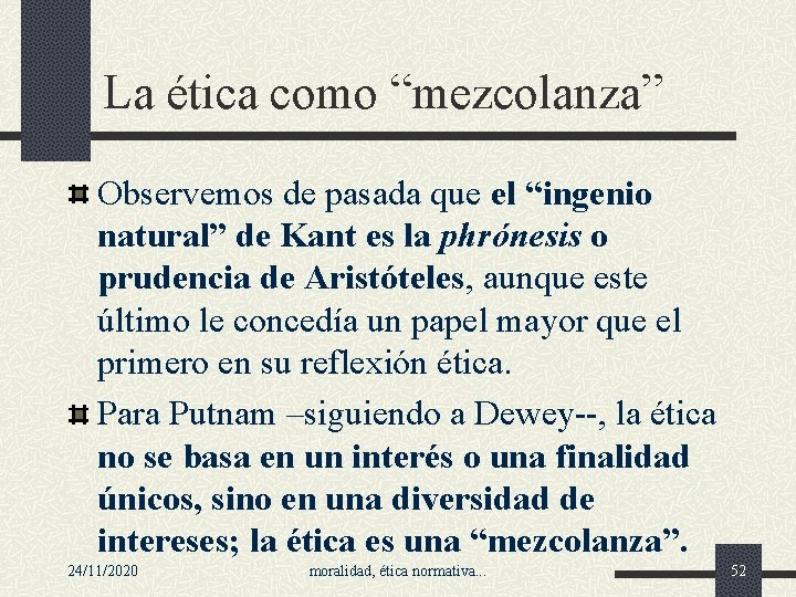 La ética como “mezcolanza” Observemos de pasada que el “ingenio natural” de Kant es