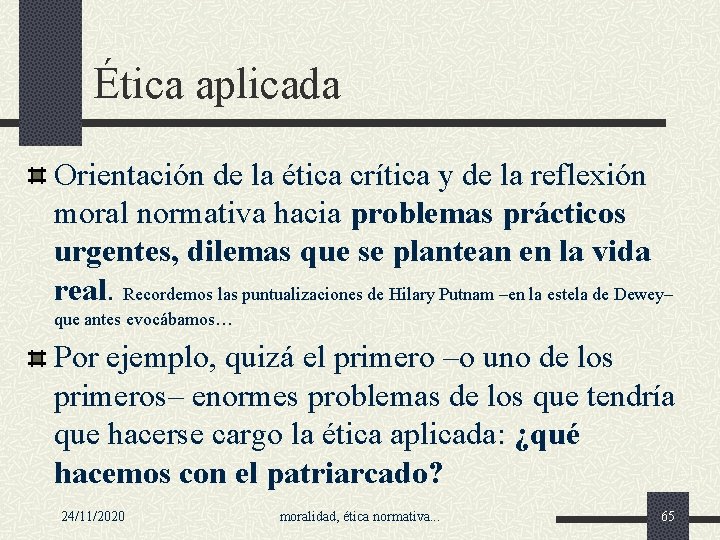 Ética aplicada Orientación de la ética crítica y de la reflexión moral normativa hacia