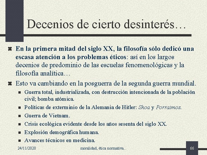 Decenios de cierto desinterés… En la primera mitad del siglo XX, la filosofía sólo