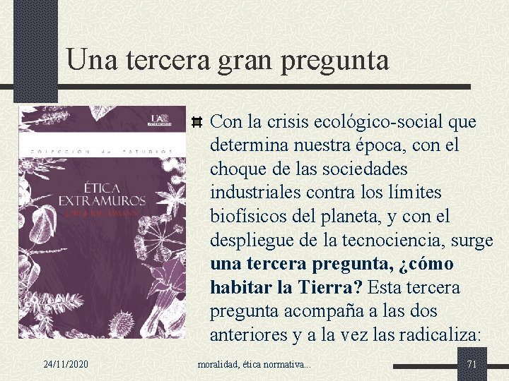 Una tercera gran pregunta Con la crisis ecológico-social que determina nuestra época, con el