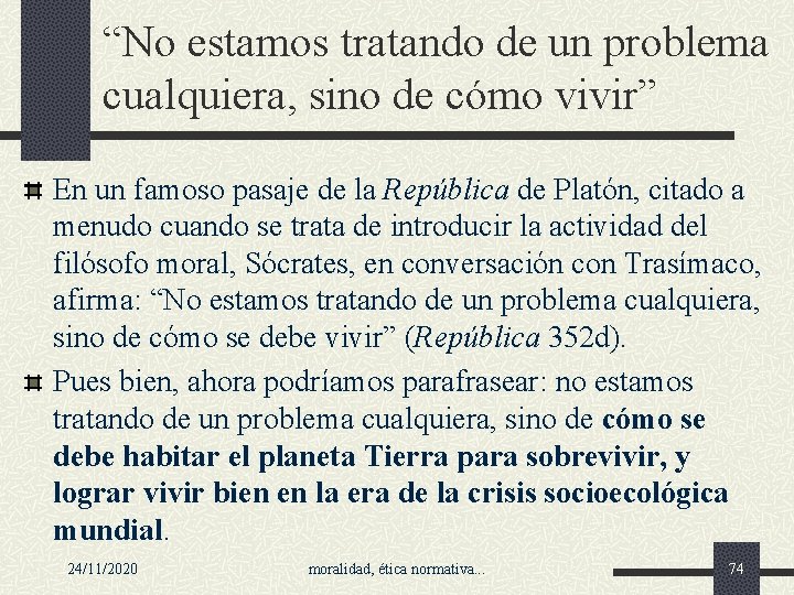 “No estamos tratando de un problema cualquiera, sino de cómo vivir” En un famoso