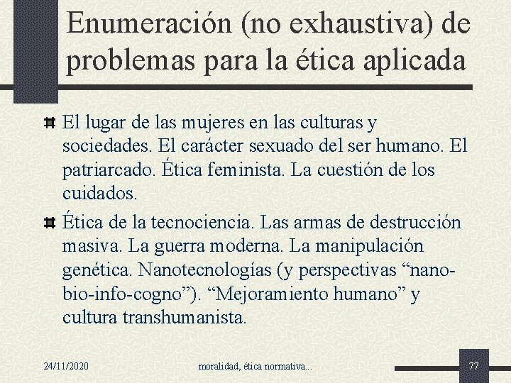 Enumeración (no exhaustiva) de problemas para la ética aplicada El lugar de las mujeres