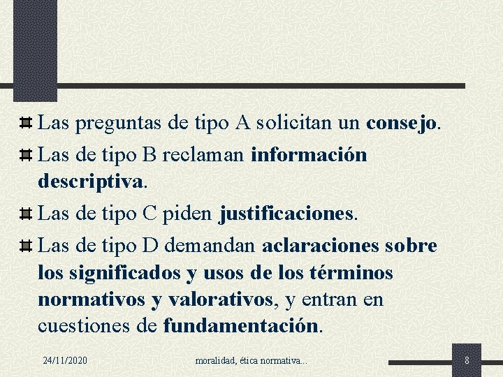 Las preguntas de tipo A solicitan un consejo. Las de tipo B reclaman información