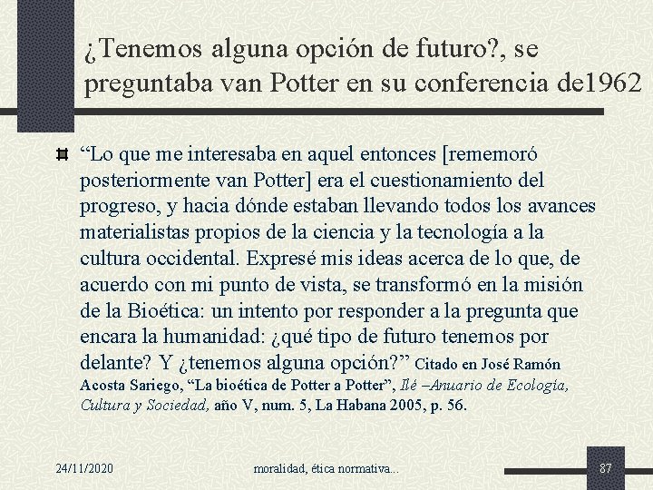 ¿Tenemos alguna opción de futuro? , se preguntaba van Potter en su conferencia de
