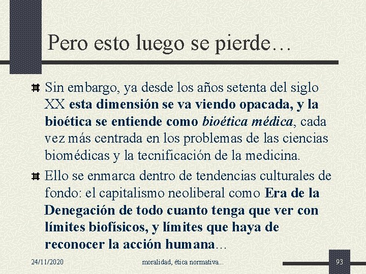 Pero esto luego se pierde… Sin embargo, ya desde los años setenta del siglo