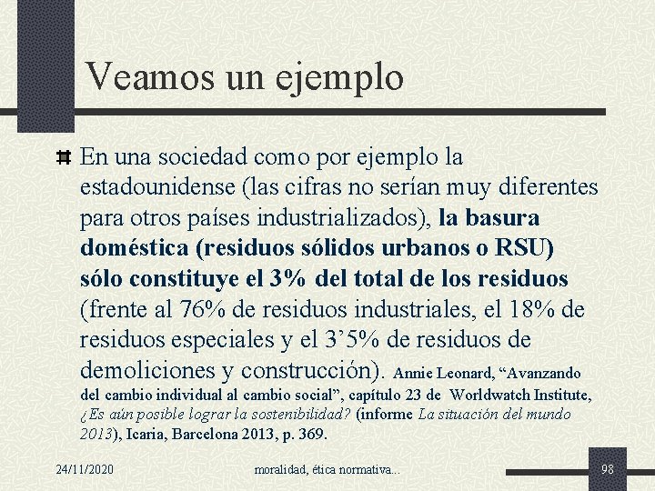 Veamos un ejemplo En una sociedad como por ejemplo la estadounidense (las cifras no