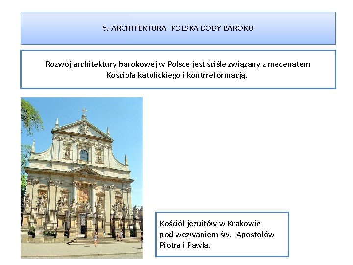 6. ARCHITEKTURA POLSKA DOBY BAROKU Rozwój architektury barokowej w Polsce jest ściśle związany z