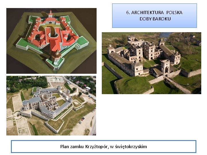 6. ARCHITEKTURA POLSKA DOBY BAROKU Plan zamku Krzyżtopór, w świętokrzyskim 