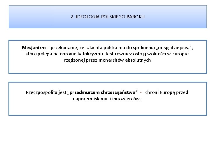 2. IDEOLOGIA POLSKIEGO BAROKU Mesjanizm – przekonanie, że szlachta polska ma do spełnienia „misję