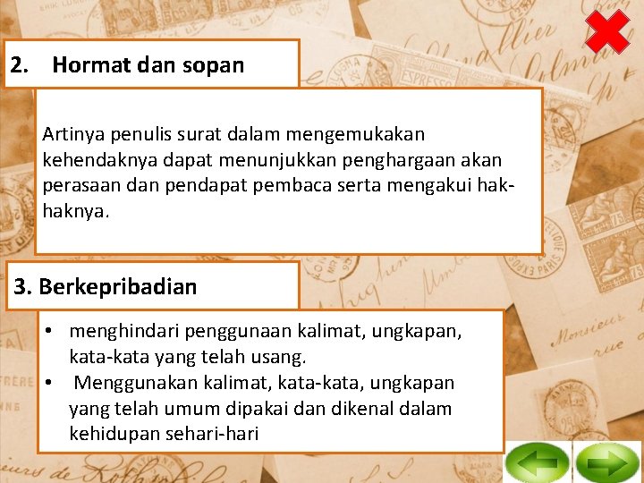 2. Hormat dan sopan Artinya penulis surat dalam mengemukakan kehendaknya dapat menunjukkan penghargaan akan