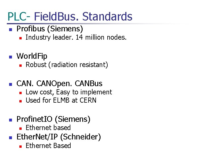  PLC- Field. Bus. Standards n Profibus (Siemens) n n World. Fip n n