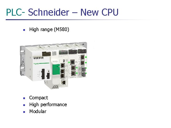 PLC- Schneider – New CPU n n High range (M 580) Compact High performance