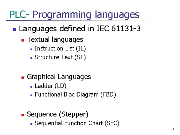 PLC- Programming languages n Languages defined in IEC 61131 -3 n Textual languages n