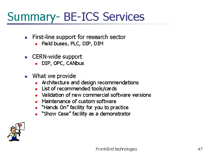 Summary- BE-ICS Services n First-line support for research sector n n CERN-wide support n