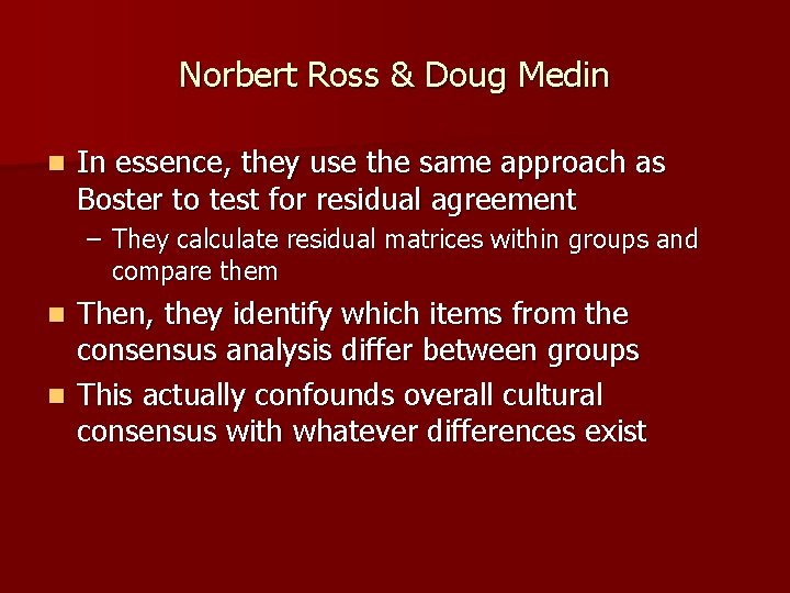 Norbert Ross & Doug Medin n In essence, they use the same approach as