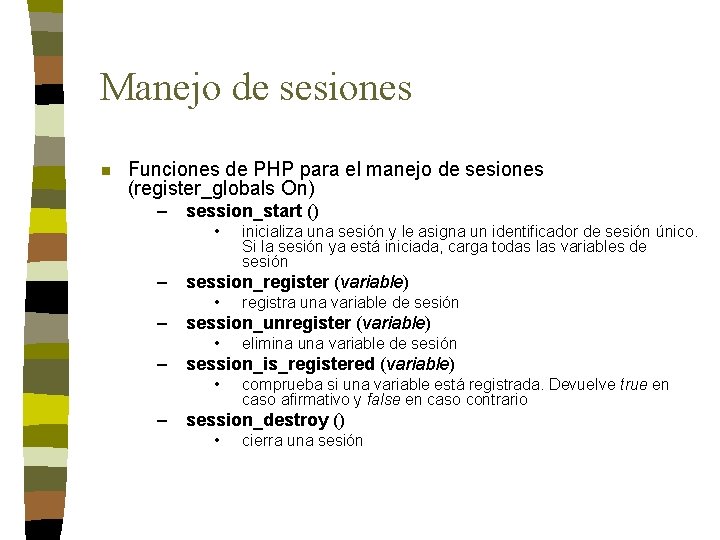 Manejo de sesiones n Funciones de PHP para el manejo de sesiones (register_globals On)