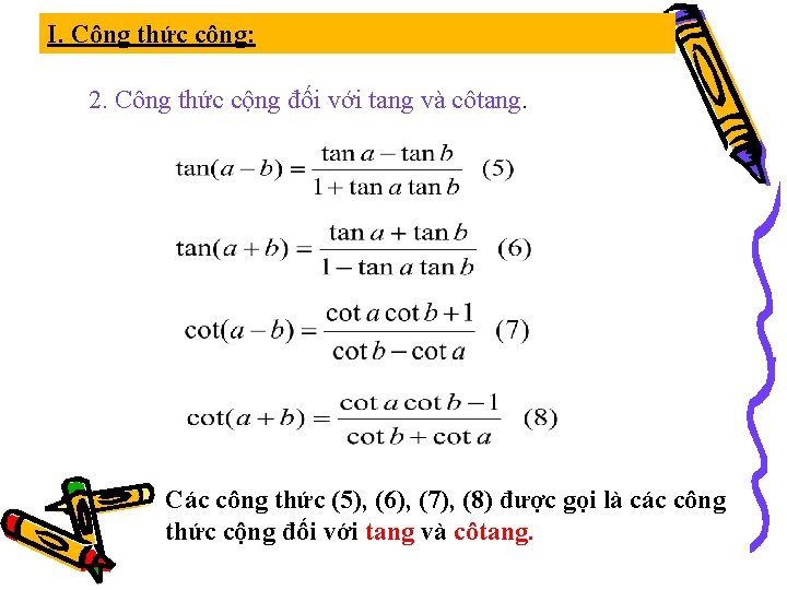 I. Công thức cộng: 2. Công thức cộng đối với tang và côtang. Các