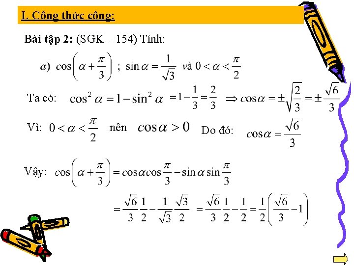 I. Công thức cộng: Bài tập 2: (SGK – 154) Tính: Ta có: Vì: