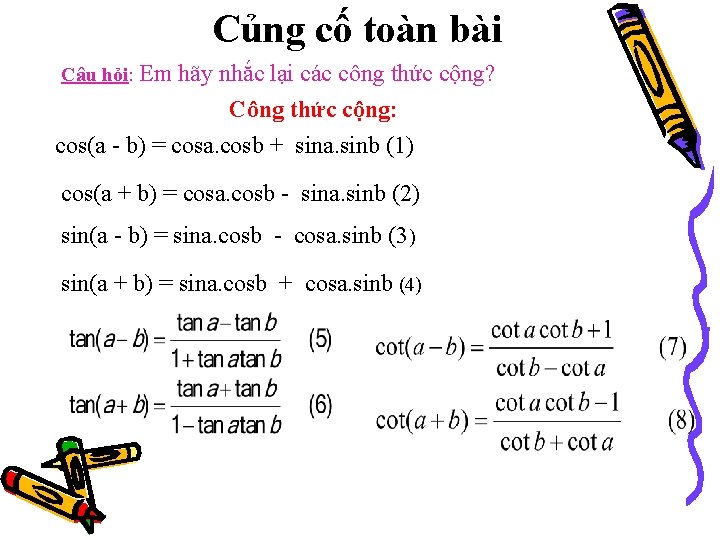 Củng cố toàn bài Câu hỏi: Em hãy nhắc lại các công thức cộng?