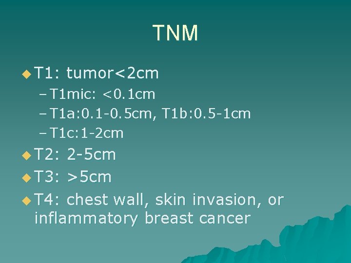 TNM u T 1: tumor<2 cm – T 1 mic: <0. 1 cm –