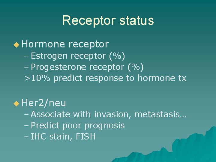 Receptor status u Hormone receptor – Estrogen receptor (%) – Progesterone receptor (%) >10%