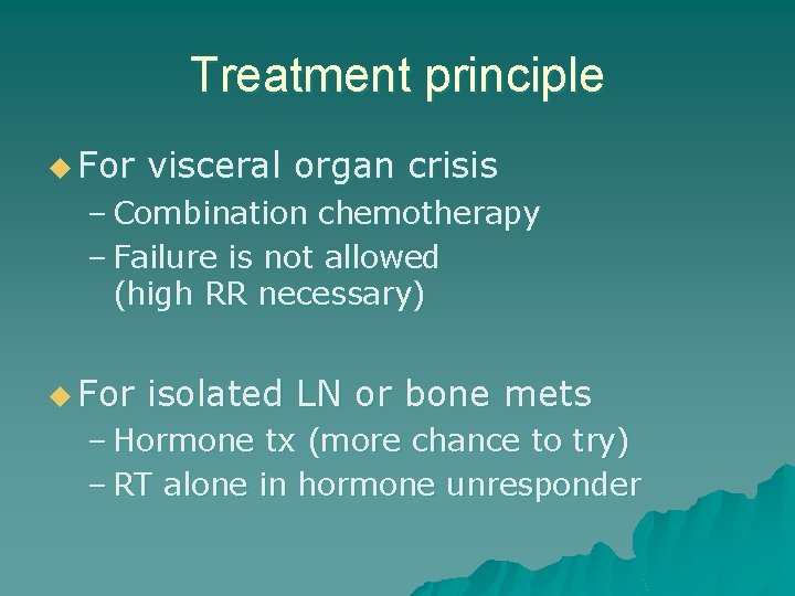 Treatment principle u For visceral organ crisis – Combination chemotherapy – Failure is not
