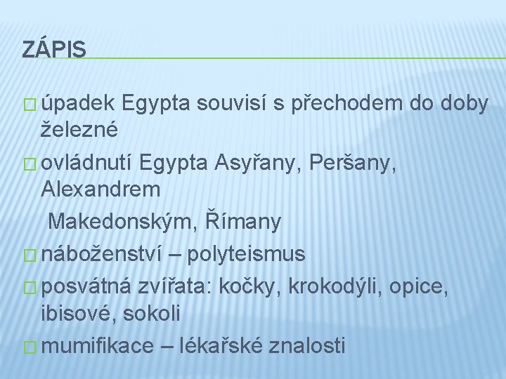 ZÁPIS � úpadek Egypta souvisí s přechodem do doby železné � ovládnutí Egypta Asyřany,