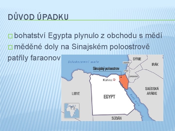 DŮVOD ÚPADKU � bohatství Egypta plynulo z obchodu s mědí � měděné doly na