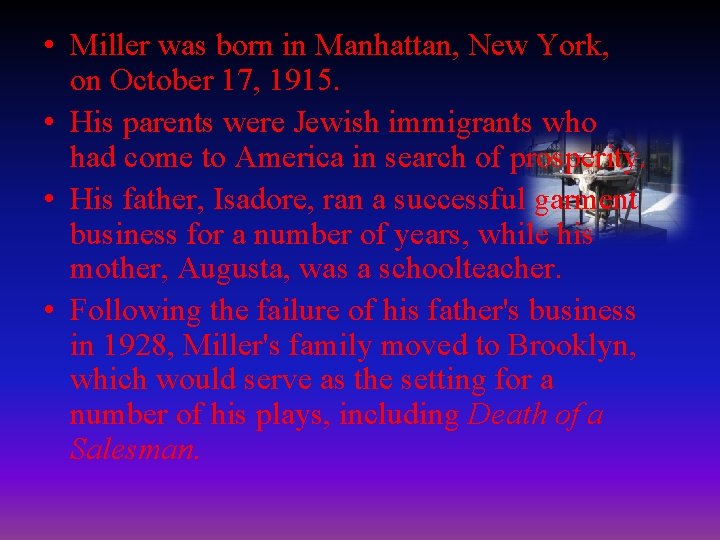  • Miller was born in Manhattan, New York, on October 17, 1915. •