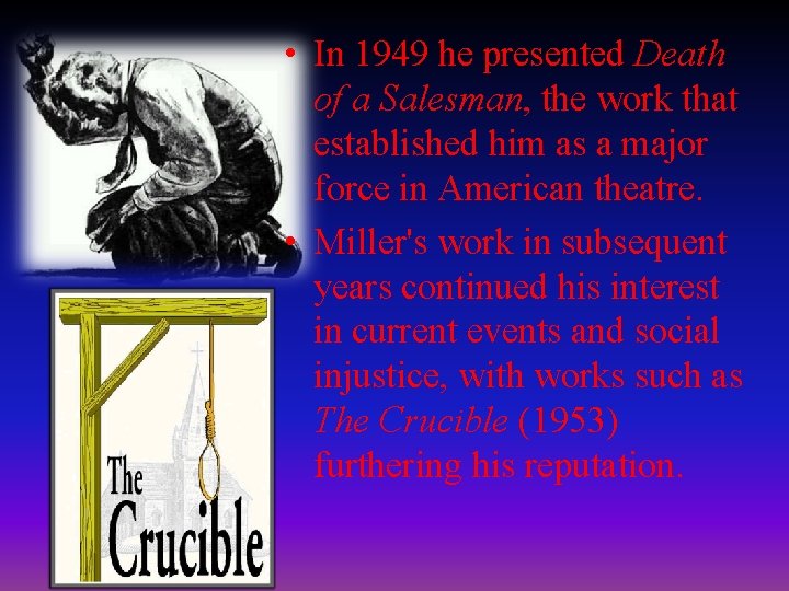  • In 1949 he presented Death of a Salesman, the work that established